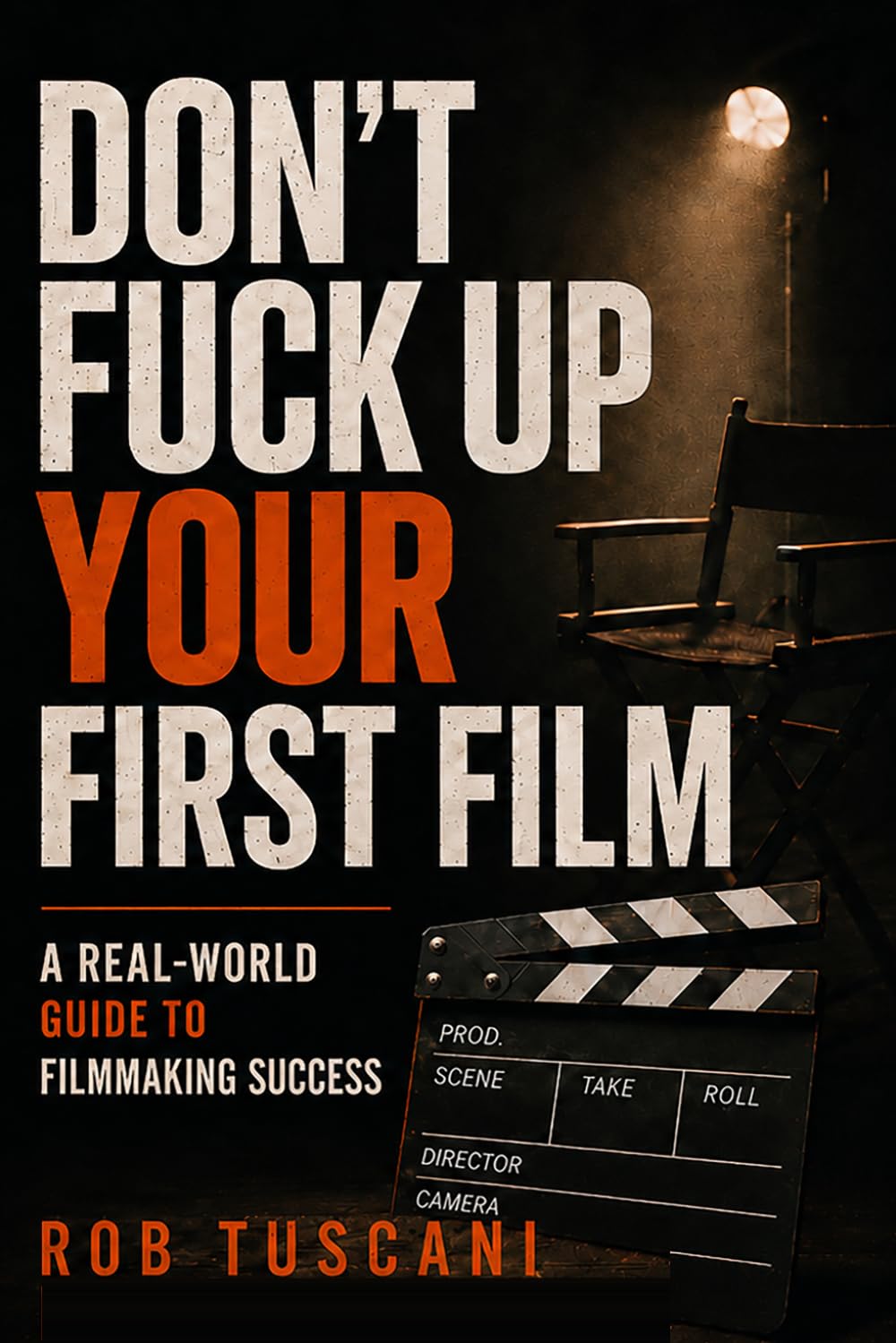 Cover of Don’t Fuck Up Your First Film